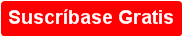 Suscr&iacute;base Gratis
